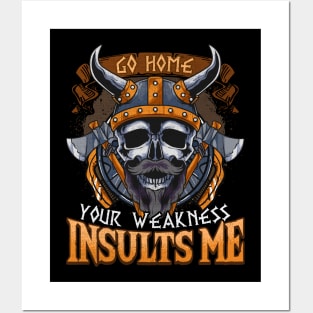 Viking Go Home Your Weakness Insults Me Posters and Art